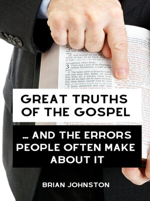 cover image of Great Truths of the Gospel ... and the Errors People Often Make About It